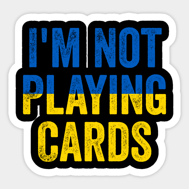 I'm Not Playing Cards - Funny Trump Support Ukraine Sticker by ArtistTee ⭐⭐⭐⭐⭐